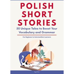 Jawa, Hayasuf Polish Short Stories: 50 Engaging Tales for Beginners to Intermediates Grow Your Vocabulary and Master Polish Through Immersive Reading Jawa, Hayasuf Polish Short Stories: 50 Engaging Tales for Beginners to Intermediates Grow Your Vocabulary and Master Polish Through Immersive Reading