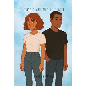 Brandão, Anne Tudo o que não te contei: 1 (Oi, sou eu) Brandão, Anne Tudo o que não te contei: 1 (Oi, sou eu)