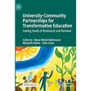 University-Community Partnerships for Transformative Education: Sowing Seeds of Resistance and Renewal University-Community Partnerships for Transformative Education: Sowing Seeds of Resistance and Renewal