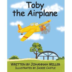 Miller, Johannah Toby the Airplane Miller, Johannah Toby the Airplane