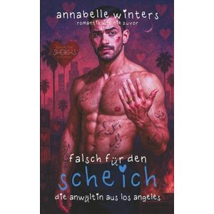 Winters, Annabelle Falsch für den Scheich: Die Anwältin aus Los Angeles (Kurvige Frauen für Scheichs: Heiße Königliche Milliardär-Romantikromane) Winters, Annabelle Falsch für den Scheich: Die Anwältin aus Los Angeles (Kurvige Frauen für Scheichs: Heiße Königliche Milliardär-Romantikromane)