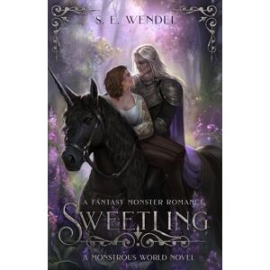 Wendel, S. E. Sweetling: A Fantasy Monster Romance: 3 (Monstrous World) Wendel, S. E. Sweetling: A Fantasy Monster Romance: 3 (Monstrous World)