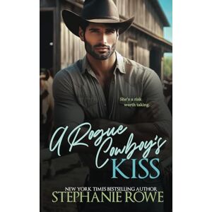 Rowe, Stephanie A Rogue Cowboy's Kiss (The Hart Ranch Billionaires) Rowe, Stephanie A Rogue Cowboy's Kiss (The Hart Ranch Billionaires)