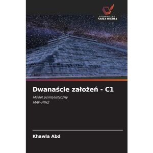 Abd, Khawla Dwanaście zalożeń C1: Model pointylistycznyMAF-H1H2 Abd, Khawla Dwanaście zalożeń C1: Model pointylistycznyMAF-H1H2