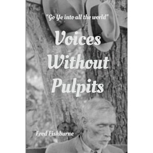Fishburne, Fred Voices Without Pulpits Fishburne, Fred Voices Without Pulpits