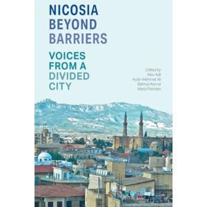 Alev Adil Nicosia Beyond Barriers: Voices from a Divided City Alev Adil Nicosia Beyond Barriers: Voices from a Divided City