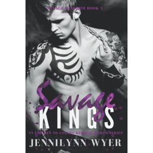 Wyer, Jennilynn Savage Kings: A dark, enemies to lovers, mafia, reverse harem romance (Savage Kingdom Series) Wyer, Jennilynn Savage Kings: A dark, enemies to lovers, mafia, reverse harem romance (Savage Kingdom Series)