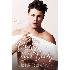 Diamond, Jaine Dirty Like Brody: A Dirty Rockstar Romance (Dirty, Book 2) Diamond, Jaine Dirty Like Brody: A Dirty Rockstar Romance (Dirty, Book 2)