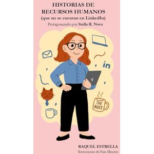 Estrella González, Raquel HISTORIAS DE RECURSOS HUMANOS: (que no se cuentan en LinkedIn) Estrella González, Raquel HISTORIAS DE RECURSOS HUMANOS: (que no se cuentan en LinkedIn)
