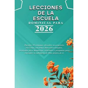 Publisher, God’s Grace LECCIONES DE LA ESCUELA DOMINICAL PARA 2026: Durante 52 semanas, descubre tu propósito en Cristo con temas bien seleccionados, versículos para ... encender la sabiduría de Dios dentro de ti. Publisher, God’s Grace LECCIONES DE LA ESCUELA DOMINICAL PARA 2026: Durante 52 semanas, descubre tu propósito en Cristo con temas bien seleccionados, versículos para ... encender la sabiduría de Dios dentro de ti.