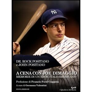 Positano, Rock A cena con Joe DiMaggio: Memorie di un eroe italoamericano (Scritture e Visioni a cura di Stefano Donno per iQdB edizioni) Positano, Rock A cena con Joe DiMaggio: Memorie di un eroe italoamericano (Scritture e Visioni a cura di Stefano Donno per iQdB edizioni)