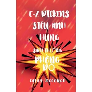McGough, Cathy E-Z Dickens Siêu Anh Hùng Sách 3 Vietnamese Edition: Phòng ĐỎ McGough, Cathy E-Z Dickens Siêu Anh Hùng Sách 3 Vietnamese Edition: Phòng ĐỎ