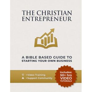 Timberlake, Mark The Christian Entrepreneur A Bible Based Guide To Starting Your Own Business: Entrepreneurial Mindset, Money, Marketing, And Sales Skills Made Simple Timberlake, Mark The Christian Entrepreneur A Bible Based Guide To Starting Your Own Business: Entrepreneurial Mindset, Money, Marketing, And Sales Skills Made Simple