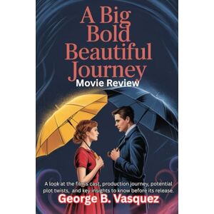 Vasquez, George B. A Big Bold Beautiful Journey (Movie Review): A look at the film’s cast, production journey, potential plot twists, and key insights to know before its release. Vasquez, George B. A Big Bold Beautiful Journey (Movie Review): A look at the film’s cast, production journey, potential plot twists, and key insights to know before its release.