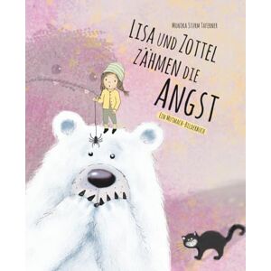 Sturm, Monika Lisa und Zottel zähmen die Angst: Bilderbuchgeschichte, die Kindern hilft, ihre Angst auf spielerische Weise zu regulieren. Ein Mutmach- und Mitmachbuch ab 3 Jahre Sturm, Monika Lisa und Zottel zähmen die Angst: Bilderbuchgeschichte, die Kindern hilft, ihre Angst auf spielerische Weise zu regulieren. Ein Mutmach- und Mitmachbuch ab 3 Jahre