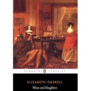 Gaskell, Elizabeth Wives and Daughters (Penguin Classics) Gaskell, Elizabeth Wives and Daughters (Penguin Classics)
