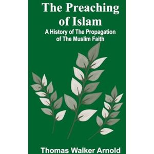 Walker Arnold, Thomas Roughing it De Luxe (Edition1): A History of the Propagation of the Muslim Faith Walker Arnold, Thomas Roughing it De Luxe (Edition1): A History of the Propagation of the Muslim Faith