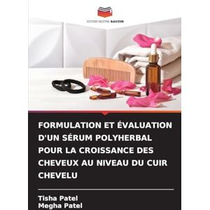 Patel, Tisha Formulation Et Évaluation d'Un Sérum Polyherbal Pour La Croissance Des Cheveux Au Niveau Du Cuir Chevelu Patel, Tisha Formulation Et Évaluation d'Un Sérum Polyherbal Pour La Croissance Des Cheveux Au Niveau Du Cuir Chevelu