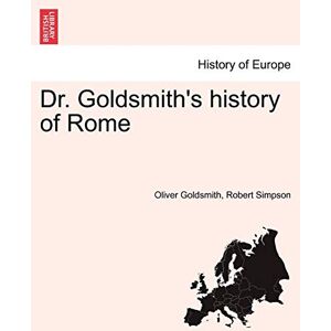 Goldsmith, Oliver Dr. Goldsmith's History of Rome Goldsmith, Oliver Dr. Goldsmith's History of Rome