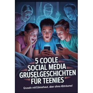 Mazzillo-Pauli, Alessandra 5 coole Social Media Gruselgeschichten für Teenies: Spannende, moderne Mystery-Geschichten über Freundschaft, Mut und digitale Abenteuer – perfekt für Mädchen & Jungs ab 10 Jahren Mazzillo-Pauli, Alessandra 5 coole Social Media Gruselgeschichten für Teenies: Spannende, moderne Mystery-Geschichten über Freundschaft, Mut und digitale Abenteuer – perfekt für Mädchen & Jungs ab 10 Jahren