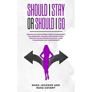 Covert, Ross Should I Stay or Should I Go: Dealing with Detachment from a Codependent or a Narcissist. Healing form an Emotional Destructive Relationship. Survival Guide to Narcissism and Codependency. Covert, Ross Should I Stay or Should I Go: Dealing with Detachment from a Codependent or a Narcissist. Healing form an Emotional Destructive Relationship. Survival Guide to Narcissism and Codependency.