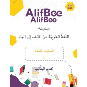 Education Technology, AlifBee AlifBee Arabic Workbook for Advanced Learners (C1–C3 Level): Master Arabic Vocabulary, Reading, Writing, and Critical Thinking with Student Exercises, ... Online Learning (AlifBee Workbooks Series) Education Technology, AlifBee AlifBee Arabic Workbook for Advanced Learners (C1–C3 Level): Master Arabic Vocabulary, Reading, Writing, and Critical Thinking with Student Exercises, ... Online Learning (AlifBee Workbooks Series)