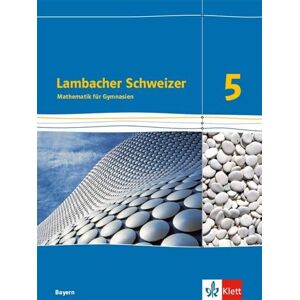 Lambacher Schweizer. 5. Schuljahr. Schülerbuch. Ab 2017. Bayern Lambacher Schweizer. 5. Schuljahr. Schülerbuch. Ab 2017. Bayern