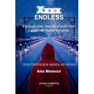 Mansour, Alex Xxxx Endless: Uma história de amor que desafia o tempo Mansour, Alex Xxxx Endless: Uma história de amor que desafia o tempo