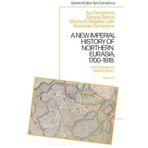 Marina A New Imperial History of Northern Eurasia, 1700-1918: From Russian to Global History: 2 Marina A New Imperial History of Northern Eurasia, 1700-1918: From Russian to Global History: 2