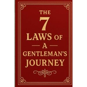 Mudugaawi, ina The 7 Laws of a Gentleman’s Journey: A Timeless Wisdom, Hidden Choices, and Unbreakable Rules for Modern Men” Mudugaawi, ina The 7 Laws of a Gentleman’s Journey: A Timeless Wisdom, Hidden Choices, and Unbreakable Rules for Modern Men”