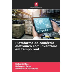 Das, Satrajit Plataforma de comércio eletrônico com inventário em tempo real Das, Satrajit Plataforma de comércio eletrônico com inventário em tempo real