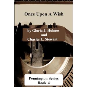 Holmes, Gloria J. Pennington Series, Book 4: Once Upon A Wish Holmes, Gloria J. Pennington Series, Book 4: Once Upon A Wish