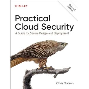 Dotson, Chris Practical Cloud Security: A Guide for Secure Design and Deployment Dotson, Chris Practical Cloud Security: A Guide for Secure Design and Deployment