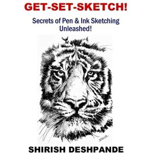 D, Shirish Get-Set-Sketch!: Secrets of Pen & Ink Sketching Unleashed! (Pen, Ink and Watercolor Sketching) D, Shirish Get-Set-Sketch!: Secrets of Pen & Ink Sketching Unleashed! (Pen, Ink and Watercolor Sketching)