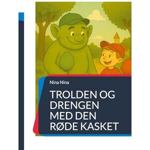 Nina, Nina Trolden og drengen med den røde kasket: En fortælling om venskab og mod Nina, Nina Trolden og drengen med den røde kasket: En fortælling om venskab og mod