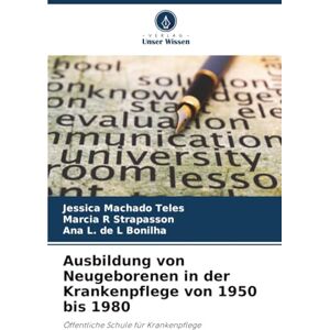 Machado Teles, Jéssica Ausbildung von Neugeborenen in der Krankenpflege von 1950 bis 1980: Öffentliche Schule für Krankenpflege Machado Teles, Jéssica Ausbildung von Neugeborenen in der Krankenpflege von 1950 bis 1980: Öffentliche Schule für Krankenpflege
