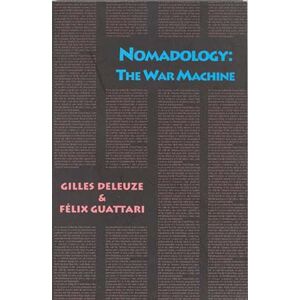 Gilles Deleuze Nomadology: The War Machine (Semiotext(e) / Foreign Agents) Gilles Deleuze Nomadology: The War Machine (Semiotext(e) / Foreign Agents)