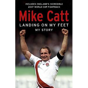 Catt, Mike Landing on My Feet: A deeply personal memoir Catt, Mike Landing on My Feet: A deeply personal memoir