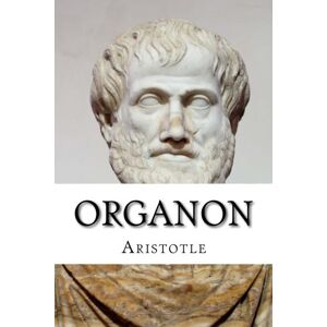 Aristotle Organon Aristotle Organon
