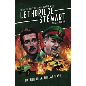 Bates, Philip Lethbridge-Stewart The Brigadier: Declassified: From the Classic Era of Doctor Who Bates, Philip Lethbridge-Stewart The Brigadier: Declassified: From the Classic Era of Doctor Who