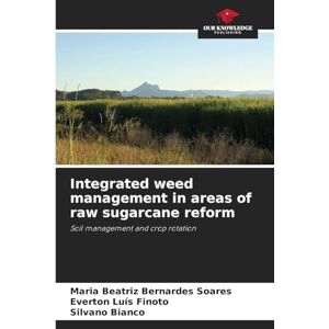 Bernardes Soares, Maria Beatriz Integrated weed management in areas of raw sugarcane reform: Soil management and crop rotation Bernardes Soares, Maria Beatriz Integrated weed management in areas of raw sugarcane reform: Soil management and crop rotation