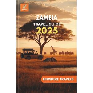 TRAVELS, INKSPIRE ZAMBIA Travel Guide 2025: A Complete Exploration of India’s Capital: Iconic Sites, Local Experiences, Hidden Gems, and Culinary Delights TRAVELS, INKSPIRE ZAMBIA Travel Guide 2025: A Complete Exploration of India’s Capital: Iconic Sites, Local Experiences, Hidden Gems, and Culinary Delights