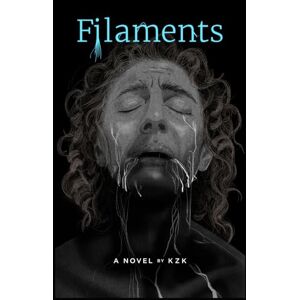 KZK Filaments: A Psychological Thriller of Family Secrets and Small-Town Suspense KZK Filaments: A Psychological Thriller of Family Secrets and Small-Town Suspense