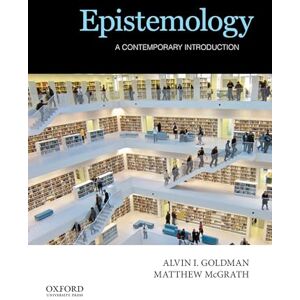GOLDMAN, Alvin EPISTEMOLOGY: A Contemporary Introduction GOLDMAN, Alvin EPISTEMOLOGY: A Contemporary Introduction