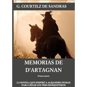 Courtilz de Sandras, Gatien Memorias de d'Artagnan: primera parte Courtilz de Sandras, Gatien Memorias de d'Artagnan: primera parte