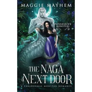 Mayhem, Maggie The Naga Next Door: A Paranormal Monster Romance (Possessive Monsters) Mayhem, Maggie The Naga Next Door: A Paranormal Monster Romance (Possessive Monsters)