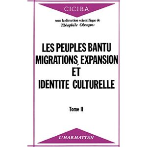 Obenga, Théophile Les peuples Bantu : migrations, expansion et identité culturelle: Tome 2 Obenga, Théophile Les peuples Bantu : migrations, expansion et identité culturelle: Tome 2