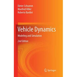 Schramm, Dieter Vehicle Dynamics: Modeling and Simulation Schramm, Dieter Vehicle Dynamics: Modeling and Simulation