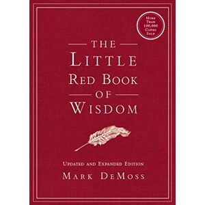 DeMoss, Mark The Little Red Book of Wisdom: Updated and Expanded Edition DeMoss, Mark The Little Red Book of Wisdom: Updated and Expanded Edition