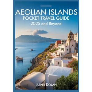 DOLAN, JASPER AEOLIAN ISLANDS POCKET TRAVEL GUIDE 2025 AND BEYOND DOLAN, JASPER AEOLIAN ISLANDS POCKET TRAVEL GUIDE 2025 AND BEYOND